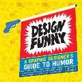 Design Funny A Graphic Designers Guide to Humor