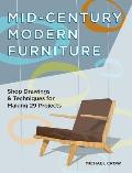 Mid Century Modern Furniture Shop Drawings & Techniques for Making 29 Projects
