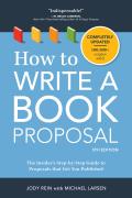 How to Write a Book Proposal: How to Write a Book Proposal: The Insider's Step-by-Step Guide to Proposals that Get You Published