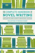 Complete Handbook of Novel Writing Everything You Need to Know about Creating & Selling Your Work
