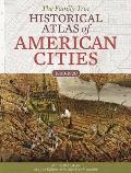 Family Tree Historical Atlas of American Cities A City by City Atlas of US History