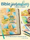 Bible Journaling Made Simple: An Art-Filled Journey for Creative Worship