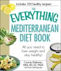 The Everything Mediterranean Diet Book: All You Need to Lose Weight and Stay Healthy!
