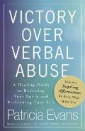 Victory Over Verbal Abuse A Healing Guide to Renewing Your Spirit & Reclaiming Your Life
