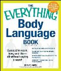 The Everything Body Language Book: Succeed in Work, Love, and Life - All Without Saying a Word!