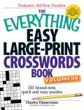 The Everything Easy Large-Print Crosswords Book, Volume 4: 150 Brand-New, Quick and Easy Puzzles