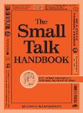 Small Talk Handbook Easy Instructions on How to Make Small Talk in Any Situation