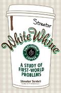 White Whine A Study of First World Problems