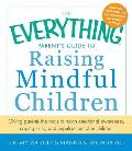Everything Parents Guide to Raising Mindful Children Giving Parents the Tools to Teach Emotional Awareness Coping Skills & Impulse Control i