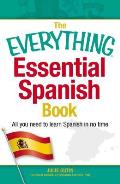 Everything Essential Spanish Book All You Need to Learn Spanish in No Time