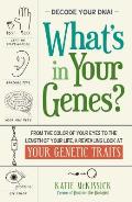 Whats In Your Genes From the size of your nose to the length of your life a revealing look at your genetic traits