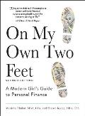 On My Own Two Feet A Modern Girls Guide to Personal Finance
