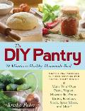 DIY Pantry 30 Minutes to Healthy Homemade Food
