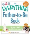The Everything Father-To-Be Book: A Survival Guide for Men