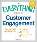 The Everything Guide to Customer Engagement: Connect with Customers To: Build Trust, Foster Loyalty, and Grow a Successful Business