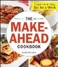 The Make-Ahead Cookbook: Cook for a Day, Eat for a Week