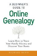 Beginners Guide to Online Genealogy Learn How to Trace Your Family History & Discover Your Roots