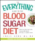 The Everything Guide to the Blood Sugar Diet: Balance Your Blood Sugar Levels to Reduce Inflammation, Lose Weight, and Prevent Disease
