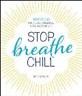 Stop Breathe Chill Meditations for a Less Stressful More Awesome Life