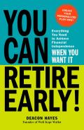 You Can Retire Early Everything You Need to Achieve Financial Independence When You Want It