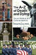 The A? Z of Death and Dying: Social, Medical, and Cultural Aspects