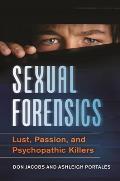 Sexual Forensics: Lust, Passion, and Psychopathic Killers