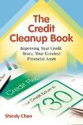The Credit Cleanup Book: Improving Your Credit Score, Your Greatest Financial Asset