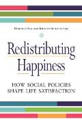Redistributing Happiness: How Social Policies Shape Life Satisfaction