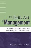 The Daily Art of Management: A Hands-On Guide to Effective Leadership and Communication