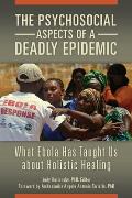 The Psychosocial Aspects of a Deadly Epidemic: What Ebola Has Taught Us about Holistic Healing