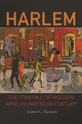 Harlem: The Crucible of Modern African American Culture
