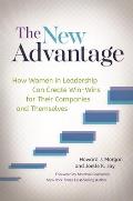 The New Advantage: How Women in Leadership Can Create Win-Wins for Their Companies and Themselves