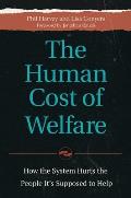 Human Cost of Welfare How the System Hurts the People Its Supposed to Help