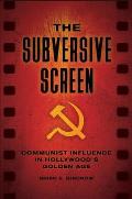 The Subversive Screen: Communist Influence in Hollywood's Golden Age