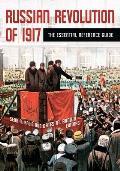 Russian Revolution of 1917: The Essential Reference Guide
