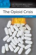 The Opioid Crisis: A Reference Handbook