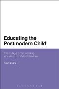 Educating the Postmodern Child: The Struggle for Learning in a World of Virtual Realities