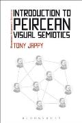 Introduction to Peircean Visual Semiotics: A Visual Rhetoric. Tony Jappy