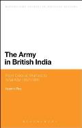 The Army in British India: From Colonial Warfare to Total War 1857 - 1947
