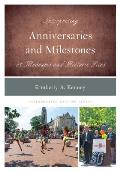 Interpreting Anniversaries and Milestones at Museums and Historic Sites