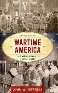 Wartime America: The World War II Home Front, Second Edition