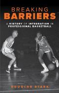 Breaking Barriers: A History of Integration in Professional Basketball