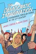 Democratic Imagination: Envisioning Popular Power in the Twenty-First Century