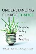 Understanding Climate Change: Science, Policy, and Practice