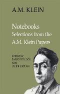 Notebooks: Selections from the A.M. Klein Papers (Collected Works of A.M. Klein)