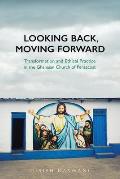 Looking Back Moving Forward Transformation & Ethical Practice in the Ghanaian Church of Pentecost
