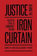 Justice Behind the Iron Curtain: Nazis on Trial in Communist Poland