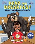 Bear for Breakfast / Makwa Kidji Kijeb? W?siniy?n