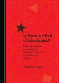 Is There an End of Ideologies?: Exploring Constructs of Ideology and Discourse in Marxist and Post-Marxist Theories