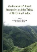 Environment-Cultural Interaction and the Tribes of North-East India